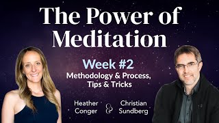 Meditation Workshop with Christian Sundberg Week #2: Methodology and Process, Tips & Tricks Update