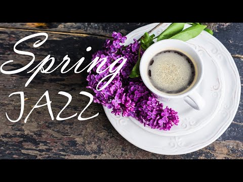 Spring JAZZ - Amazing Flowers Piano JAZZ Music & Good Mood