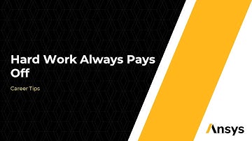 Hard Work Always Pays Off - Ansys Learning Career Advice