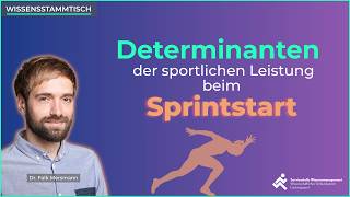 Determinanten der sportlichen Leistung beim Sprintstart | Wissensstammtisch mit Dr. Falk Mersmann