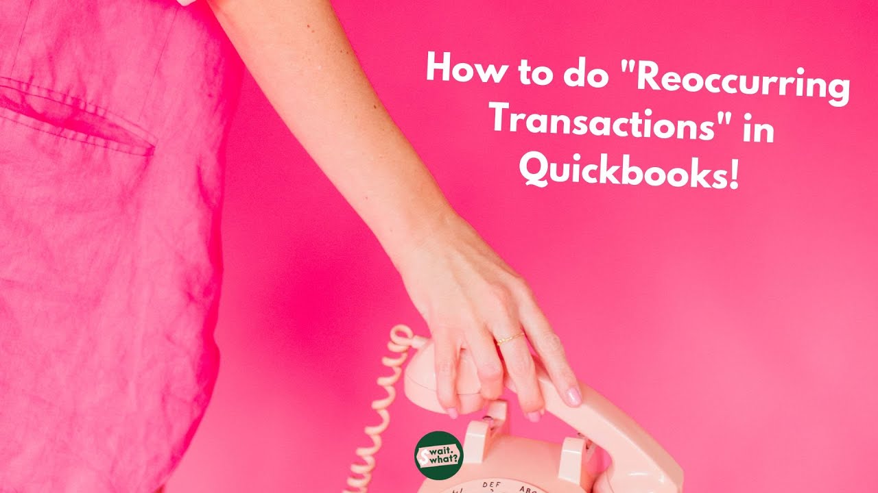 QuickBooks Reoccurring Transactions Tutorial by Wait. What? - YouTube