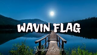 K'Naan - Wavin Flag (Lyrics) | Just like a Wavin' flag🎵[Tiktok song Trend]