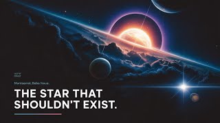 The Star That Shouldn't Exist