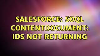 Salesforce: SOQL ContentDocument: Ids not returning (2 Solutions!!)