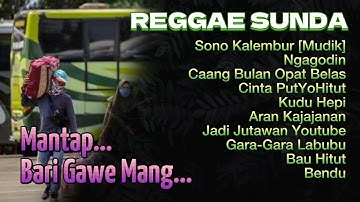 MUSIK REGGAE SUNDA | Sono Kalembur [MUDIK] Reggae Sunda Lagu Hits Sambil Kerja