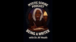 Mystic Scribe Podcast: Being a Writer - Episode 6: Why It Matters: AI, Heart, and the Writer’s Role