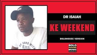 Dr Isaiah - Ke Weekend [ Audio]