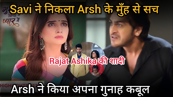 Savi ने निकला Arsh के मुँह से सच Arsh ने किया अपना गुनाह कबूल Ghkkpm Upcoming twist