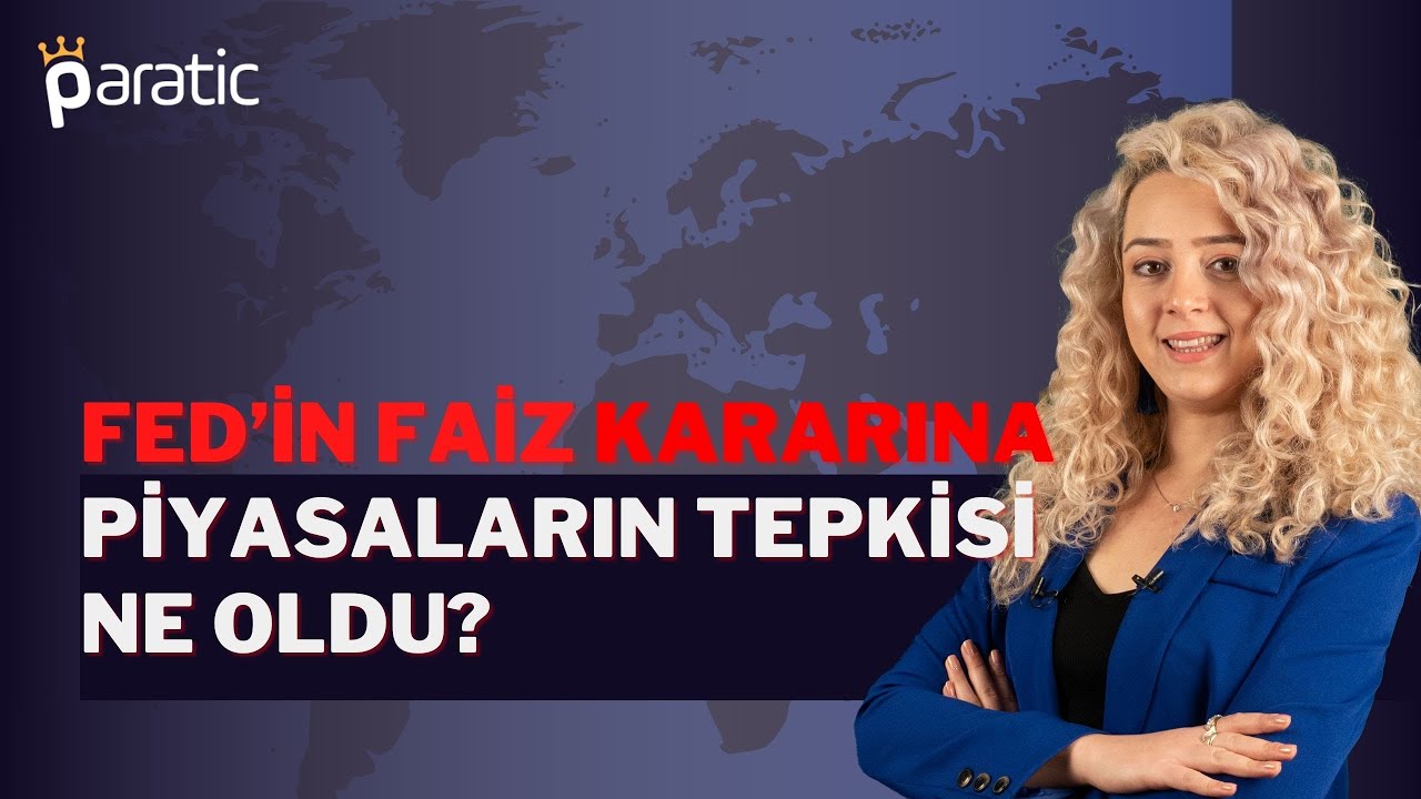 Paratic Youtube - Fed’in Faiz Kararına Piyasaların Tepkisi Ne Oldu?