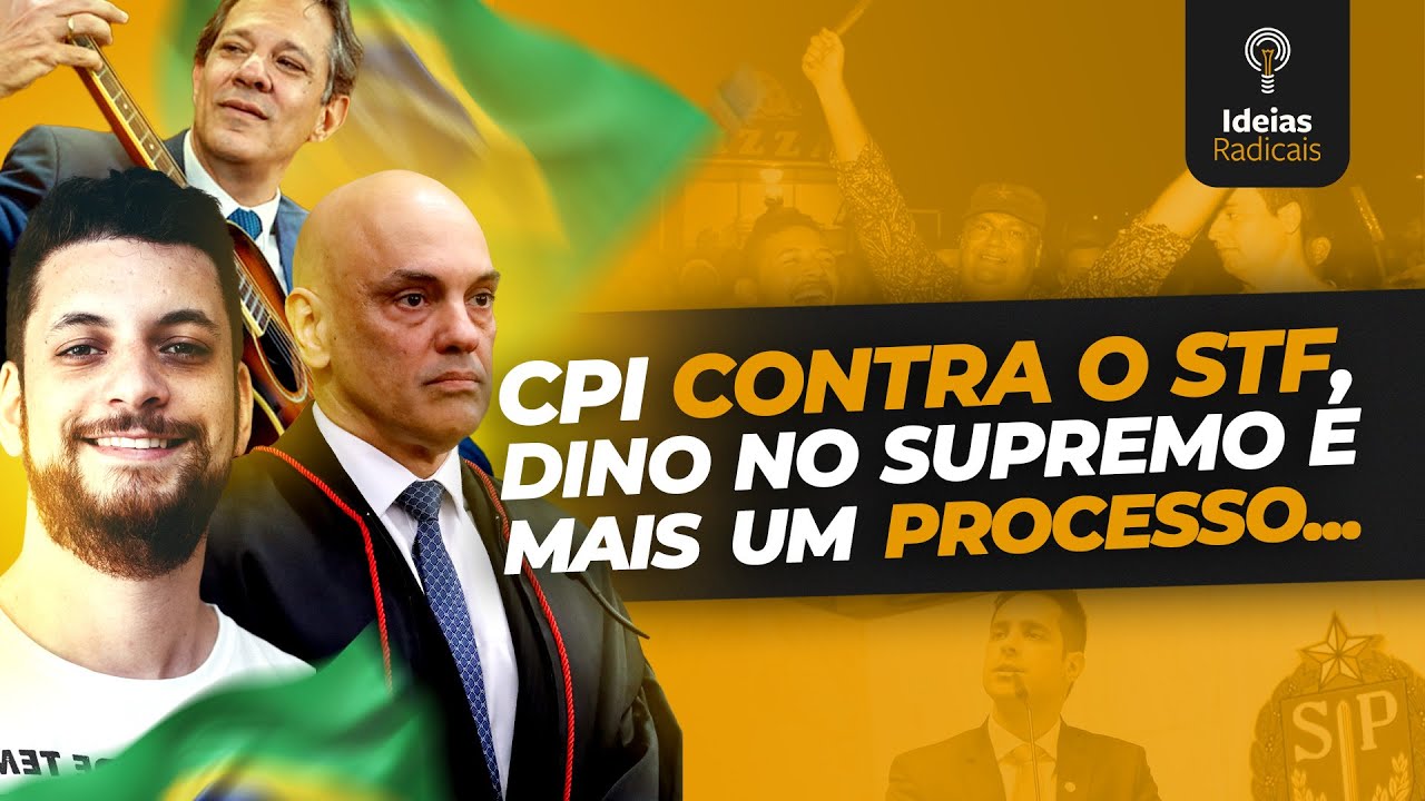 CPI contra o STF, Dino no Supremo e mais um processo…