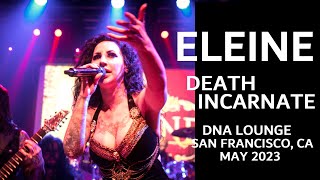 ELEINE - &quot;Death Incarnate&quot; *LIVE* at the DNA Lounge SF 5/2023