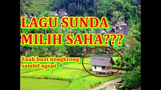 MILIH SAHA???? LAGU SUNDA INI sering di putar.,ademm BANGeeTT