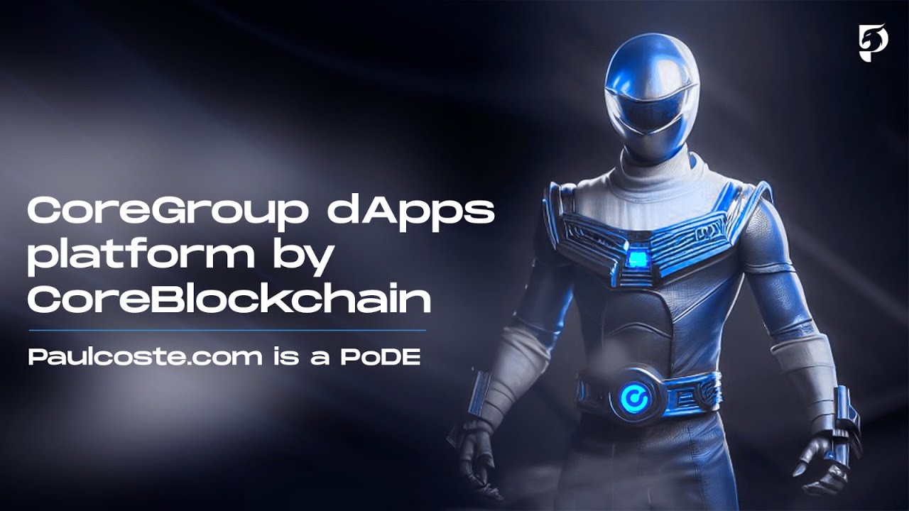 CoreGroup dApp's platform by CoreBlockchain | Paulcoste.com is a PoDE 🟢