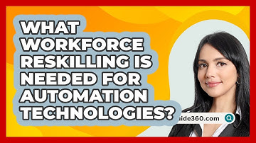 What Workforce Reskilling Is Needed For Automation Technologies? - BusinessGuide360.com