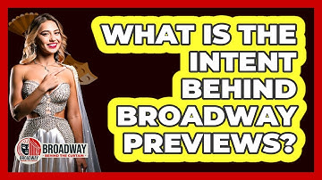 What Is the Intent Behind Broadway Previews?