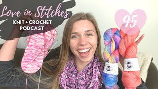 Love in Stitches Knit & Crochet Podcast | Episode 95 | Knitty Natty