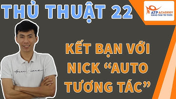 Thủ thuật tăng tương tác 22: Kết bạn với các tài khoản auto tương tác