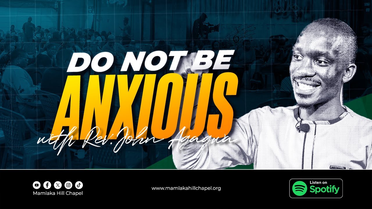 Do not be Anxious (Sermon Only) - Rev. John Agagwa - YouTube