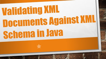 Validating XML Documents Against XML Schema in Java