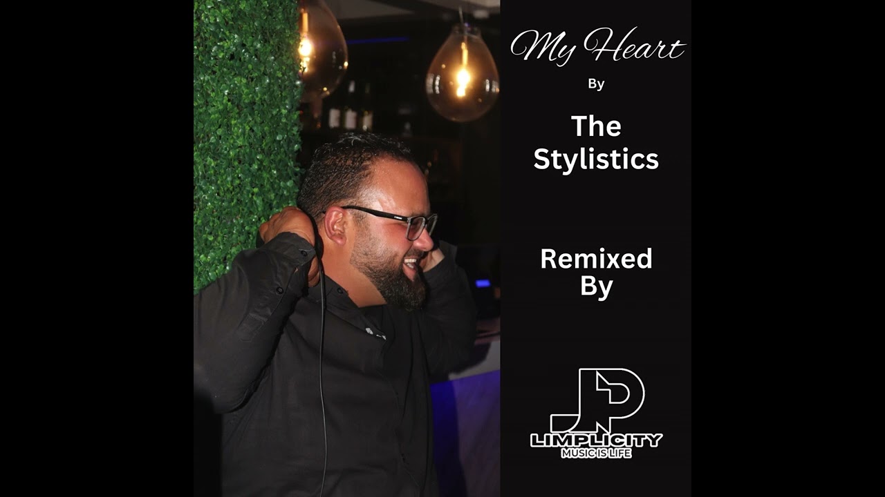 MY HEART BY THE STYLISTIC - DJ LIMPLICITY REMIX