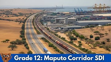 Grade 12 Economic Geography: Maputo Corridor SDI | Location, Industries, Benefits & Impacts