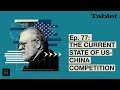 What Really Matters with Walter Russell Mead - Ep. 77: The Current State of US-China Competition