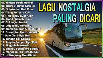 LAGU NOSTALGIA PALING DICARI - LAGU KENANGAN TEMAN PERJALANAN - JANGAN SALAH MENILAI.