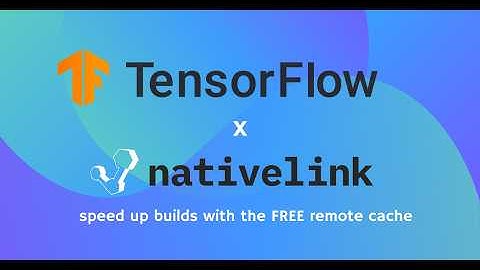 Build Tensorflow Quickly with NativeLink (No Google Auth Needed!)