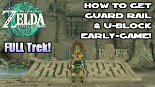 How to Get the Guard Rail & U-Block EARLY-GAME in Tears of the Kingdom - FULL Trek & Acquisition