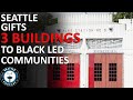 Seattle Mayor Gifts 3 Properties to Black Led Communities I Seattle Real Estate Podcast