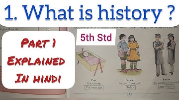 5th Std - EVS 2 - Chapter 1 What is history ? explained in hindi - Part 1 - Maharashtra board - ssc