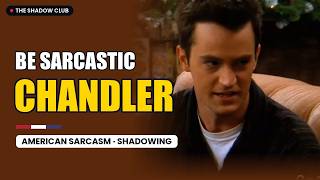 Be Sarcastic Like Chandler Bing: Friends English Shadowing