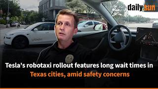 Tesla's robotaxi rollout features long wait times in Texas cities, amid safety concerns | Daily Sun