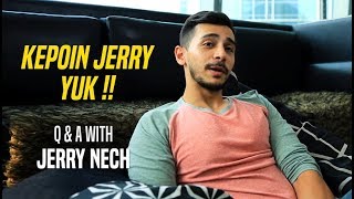 Q & A with Jerry Nech | Ini pertanyaan yang kalian mau tau kan !!