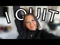 I QUIT MY JOB...and here's why
