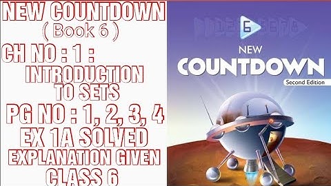 NEW COUNTDOWN BOOK 6,CLASS 6,CH NO: 1 :INTRODUCTION TO SETS,PG NO:1,2,3,4,EX 1A SOLVED,(CAL PAK).