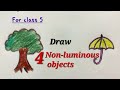 Non luminous objects drawing for class 5,how to draw non luminous things for science class 5