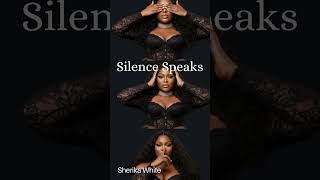 Silence Speaks By Sherika White