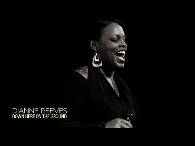 DIANNE REEVES - DOWN HERE ON THE GROUND