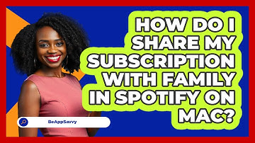 How do I share my subscription with family in Spotify on Mac? - Be App Savvy
