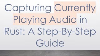 Capturing Currently Playing Audio in Rust: A Step-By-Step Guide Profile