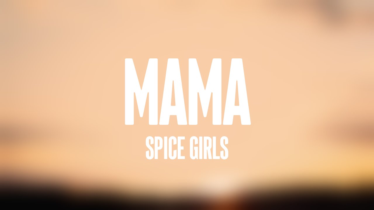 Mama Spice Girls Lyrics Video 🐡 Youtube 