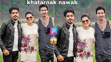 khatarnak nawab and Sunny Leone photo editing PicsArt || khatarnak nawab photo editing lightroom