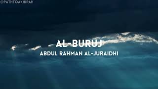 Surah Al-Buruj - سورة البروج | Soothing Recitation to Calm Your Soul by Abdul Rahman Al-Juraidhi