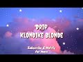 Drip (Lyric) - Klondike Blonde