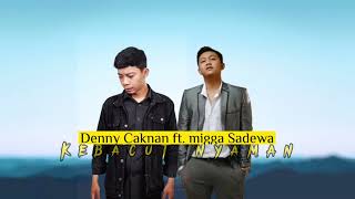 Lirik Kebacut nyaman - Denny Caknan ft Migga Sadewa #dennycaknan #miggasadewa