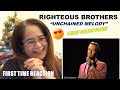 FIRST TIME REACTING TO RIGHTEOUS  BROTHERS I UNCHAINED MELODY I (BEAUTIFUL)  REACTION I