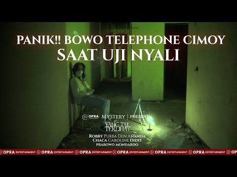 YANG TAK TERLIHAT | BOWO MALAH TELEPHONE CIMOY SAAT UJI NYALI | PART 3