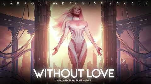 Maria Becerra, Paris Hilton - Without Love (Karaoke) [W/ Backing Vocals] | Universo MB
