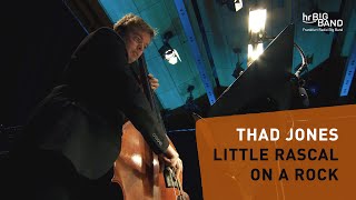Thad Jones: "LITTLE RASCAL ON A ROCK" | Frankfurt Radio Big Band | Oatts | Smulyan | McNeely